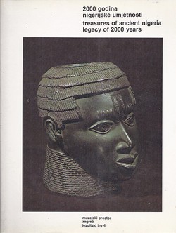 2000 godina nigerijske umjetnosti / Treasures of Ancient Nigeria Legacy of 2000 Years