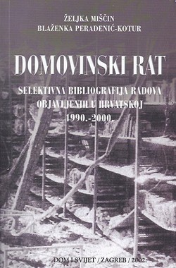 Domovinski rat. Selektivna bibliografija radova objavljenih u Hrvatskoj 1990.-2000.