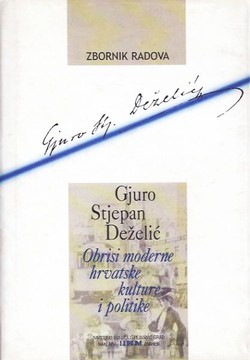 Gjuro Stjepan Deželić. Obrisi moderne hrvatske kulture i politike. Zbornik