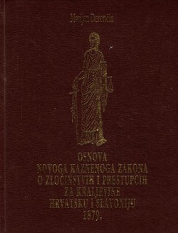 Osnova novoga Kaznenoga zakona o zločinstvih i prestupcih za Kraljevine Hrvatsku i Slavoniju 1879.