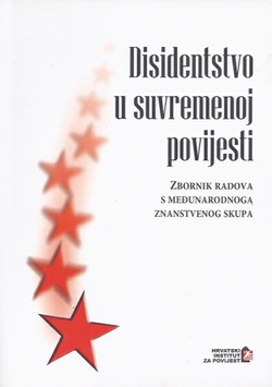 Disidentstvo u suvremenoj povijesti. Zbornik radova