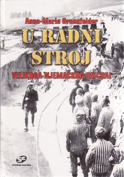 U radni stroj Velikoga Njemačkog Reicha! Prisilni radnici i radnice iz Hrvatske