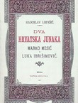 Dva hrvatska junaka. Marko Mesić i Luka Ibrišimović (pretisak iz 1888)