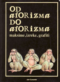 Od aforizma do aforizma. Maksime, izreke, grafiti