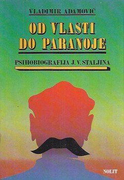 Od vlasti do paranoje. Psihobiografija J.V. Staljina