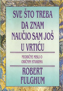 Sve što treba da znam naučio sam još u vrtiću. Neobične misli o običnim stvarima