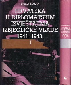 Hrvatska u diplomatskim izvještajima izbjegličke vlade 1941-1943. I-II