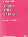 Suvremeni hrvatski nacionalizam. Izvori i izrazi