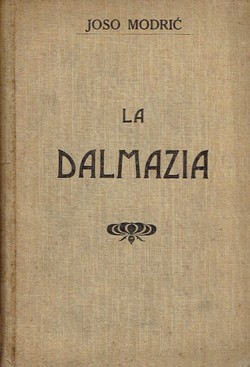 La Dalmazia romana, veneta, moderna. Note e ricordi di viaggio