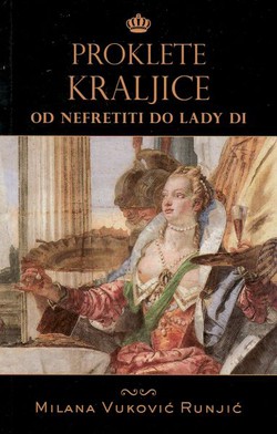 Proklete kraljice od Nefretiti do Lady Di