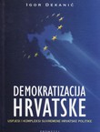 Demokratizacija Hrvatske. Uspjesi i kompleksi suvremene hrvatske politike