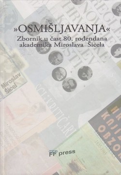 "Osmišljavanja" Zbornik u čast 80. rođendana akademika Miroslava Šicela