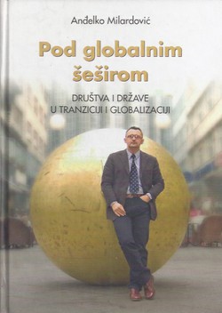 Pod globalnim šeširom. Društva i države u tranziciji i globalizaciji