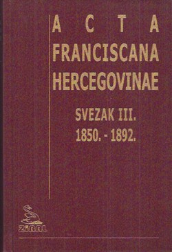 Acta Franciscana Hercegovinae III. 1850.-1892.