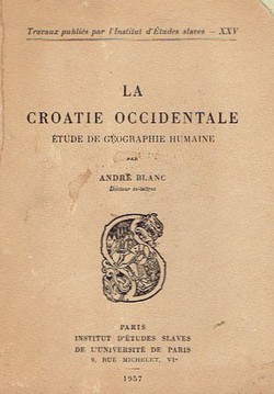 La Croatie occidentale. Etude de geographie humaine