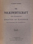 Die Volkswirtschaft der Königreiche Kroatien und Slavonien vom Standpunkte der Landwirtschaft