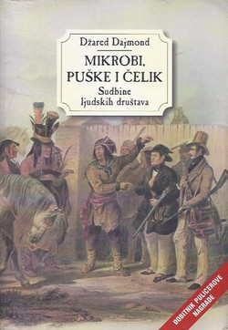 Mikrobi, puške i čelik. Sudbine ljudskih društava