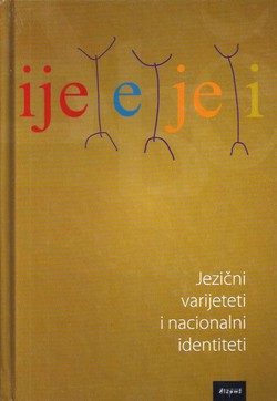 Jezični varijeteti i nacionalni identiteti. Prilozi proučavanju standradnih jezika utemeljenih na štokavštini