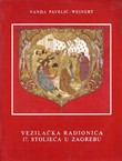 Vezilačka radionica 17. stoljeća u Zagrebu