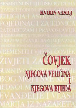 Čovjek. Njegova veličina i njegova bijeda