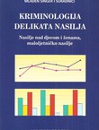 Kriminologija delikata nasilja. Nasilje nad djecom i ženama, maloljetničko nasilje