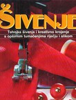 Šivenje. Tehnika šivenja i kreativno krojenje s opširnim tumačenjima riječju i slikom