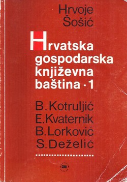 Hrvatska gospodarska književna baština I. B. Kotruljević, E. Kvaternik, B. Lorković, S. Deželić