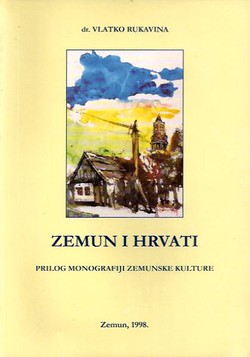 Zemun i Hrvati. Prilog monografiji zemunske kulture