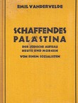 Schaffendes Palästina. Der jüdische Aufbau heute und morgen. Von einem Sozialisten