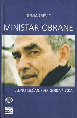 Ministar obrane. Jedno sjećanje na Gojka Šuška