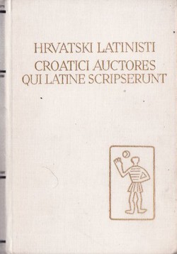 Hrvatski latinisti / Croatici auctores qui Latine scripserunt I (PSHK 2)