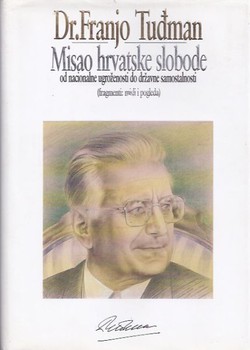 Misao hrvatske slobode od nacionalne ugroženosti do državne samostalnosti (fragmenti: misli i pogleda)