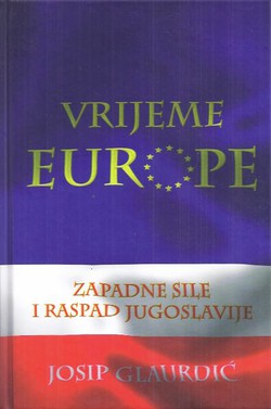 Vrijeme Europe. Zapadne sile i raspad Jugoslavije