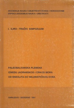 I. Iliro-trački simpozijum. Paleobalkanska plemena između Jadranskog i Crnog mora od eneolita do helenističkog doba