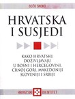 Hrvatska i susjedi. Kako Hrvatsku doživljavaju u Bosni i Hercegovini, Crnoj Gori, Makedoniji, Sloveniji i Srbiji