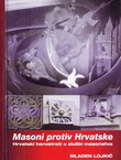 Masoni protiv Hrvatske. Hrvatski herostrati u službi masonstva