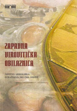 Zapadna virovitička obilaznica. Zaštitna arheološka istraživanja 2005./2006. godine