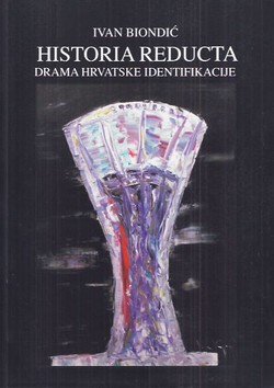 Historia reducta. Drama hrvatske identifikacije