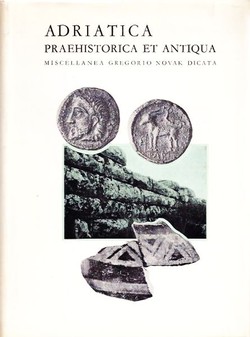 Adriatica praehistorica et antiqua. Zbornik radova posvećen Grgi Novaku