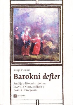 Barokni defter. Studije o likovnim djelima iz XVII. i XVIII. stoljeća u Bosni i Hercegovini