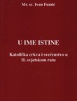 U ime istine. Katolička crkva i svećenstvo u II. svjetskom ratu (3.izd.)