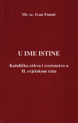 U ime istine. Katolička crkva i svećenstvo u II. svjetskom ratu (3.izd.)