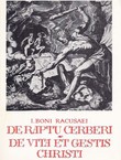 De raptu Cerberi, De vita et gestis Christi / Otmica Kerbera, Kristov život i djela (4.izd.)