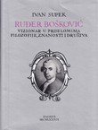 Ruđer Bošković. Vizionar u prijelomima filozofije, znanosti i društva