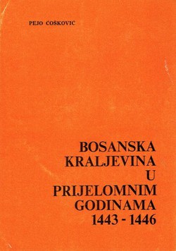 Bosanska kraljevina u prijelomnim godinama 1443-1446