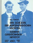 Das Schickasal der Burgenländischen Kroaten durch 450 Jahre / Sudbina Gradišćanskih Hrvatov kroz 450 ljet