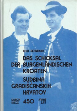 Das Schickasal der Burgenländischen Kroaten durch 450 Jahre / Sudbina Gradišćanskih Hrvatov kroz 450 ljet