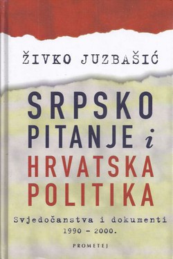 Srpsko pitanje i hrvatska politika. Svjedočanstva i dokumenti 1990-2000.