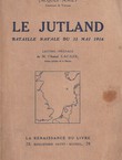 Le Jutland. Bataille navale du 31 mai 1916