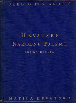 Hrvatske narodne pjesme IX. Junačke pjesme VI. (historijske, krajiške i uskočke pjesme)